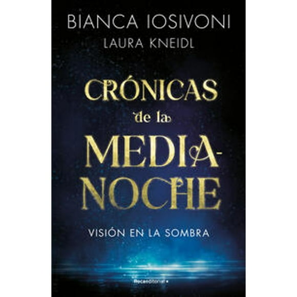 Libro Cronicas De La Medianoche 1 Vision En La Sombra Tapa Blanda, Autor Laura Kneidl, Editorial Roca Infantil Y Juvenil