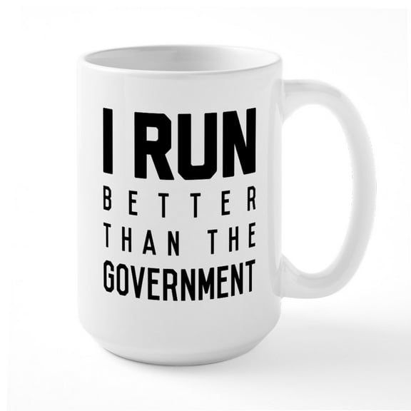 CafePress - I Run Better Than The Gov - 15 oz Ceramic Large White Novelty Mug