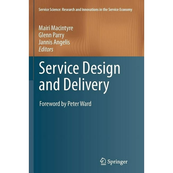 Service Science: Research and Innovation Service Design and Delivery, (Paperback)