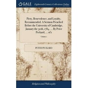 Piety, Benevolence, and Loyalty, Recommended. A Sermon Preached Before the University of Cambridge, January the 30th, 1784. ... By Peter Peckard, ... of 1; Volume 1 (Hardcover)