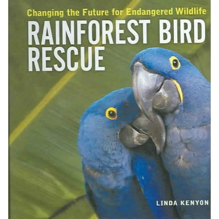 - Rainforest Bird Rescue: Changing the Future for Endangered Wildlife (Firefly Animal Rescue Series)