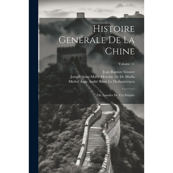 Histoire Genérale De La Chine: Ou Annales De Cet Empire; Volume 11 (Paperback)