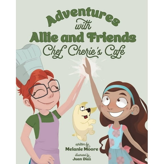 Adventures with Allie and Friends: Chef Cherie's Cafe, (Hardcover)