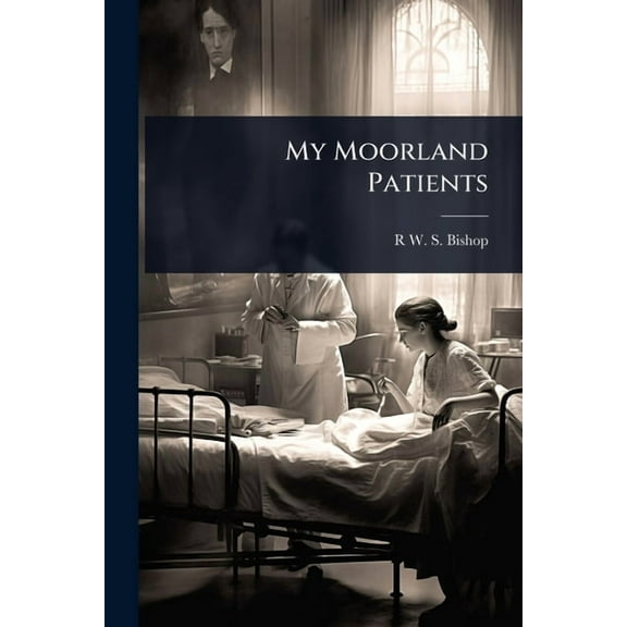 My Moorland Patients, (Paperback)