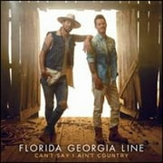 Pre-Owned Can't Say I Ain't Country (CD 0843930038268) by Florida Georgia Line