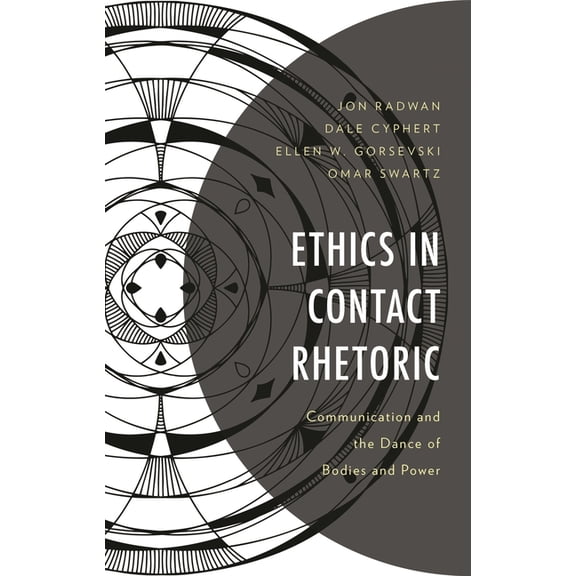 Lexington Studies in Contemporary Rhetor Ethics in Contact Rhetoric: Communication and the Dance of Bodies and Power, (Hardcover)