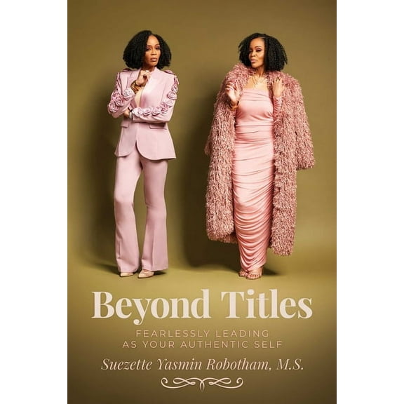 Beyond Titles: Fearlessly Leading as Your Authentic Self, (Paperback)