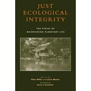 Studies in Social, Political, and Legal Philosophy: Just Ecological Integrity : The Ethics of Maintaining Planetary Life (Paperback)