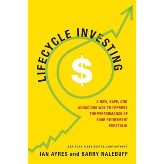 Pre-Owned Lifecycle Investing: A New, Safe, and Audacious Way to Improve the Performance of Your Retirement Portfolio (Hardcover) 0465018297 9780465018291