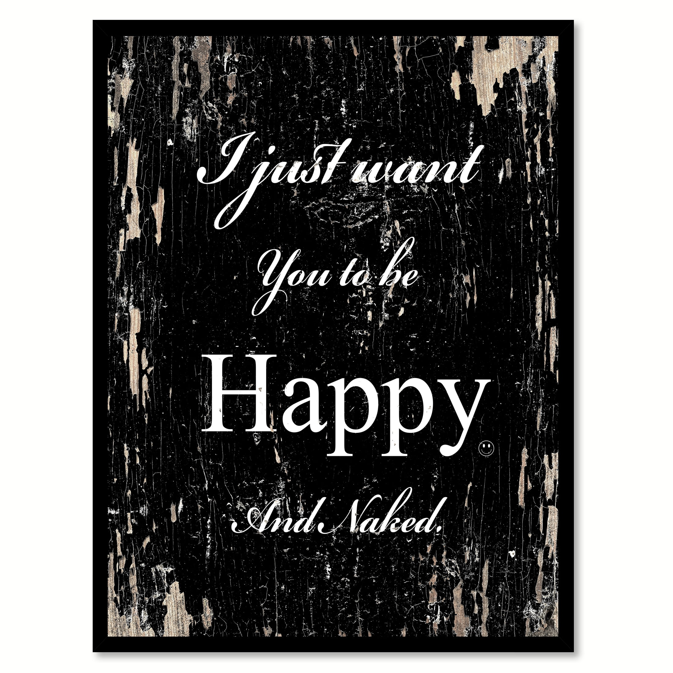 I just want you to be happy & naked Happy Quote Saying Black Canvas ...