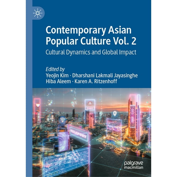Contemporary Asian Popular Culture Vol. 2: Cultural Dynamics and Global Impact, (Hardcover)