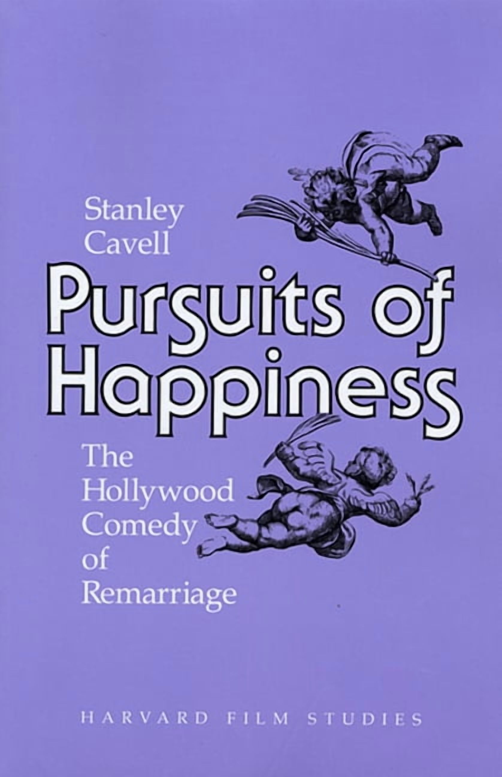 Harvard Film Studies: Pursuits of Happiness: The Hollywood Comedy of Remarriage (Paperback)