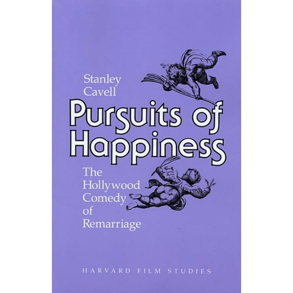 Harvard Film Studies: Pursuits of Happiness: The Hollywood Comedy of Remarriage (Paperback)