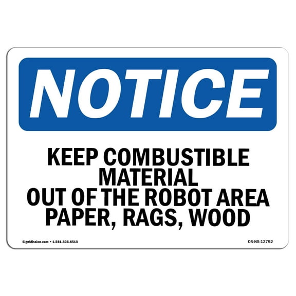 SignMission OS-NS-A-1824-L-13792 18 x 24 in. OSHA Notice Sign - Keep Combustible Material Out of the Robot