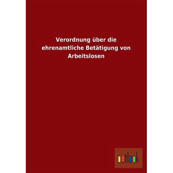 Verordnung Uber Die Ehrenamtliche Betatigung Von Arbeitslosen (Paperback)