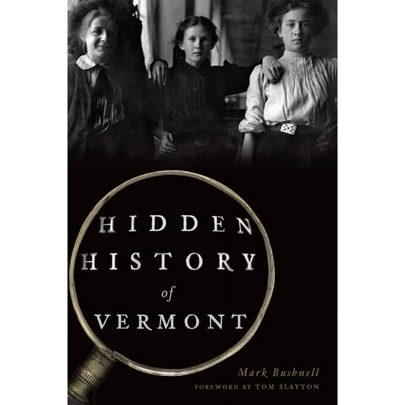 Hidden History Hidden History of Vermont, (Paperback)