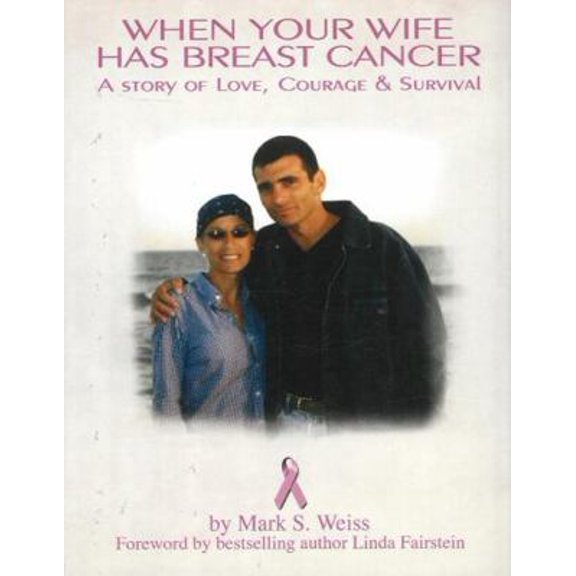 Pre-Owned When Your Wife Has Breast Cancer: A Story of Love, Courage, and Survival (Hardcover) 1596873132 9781596873131