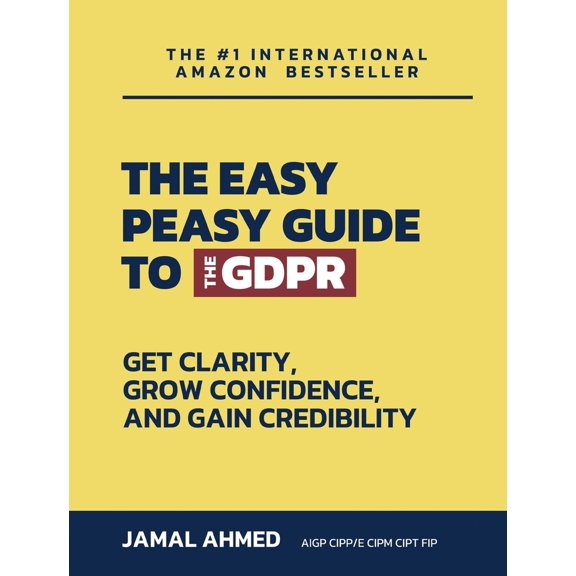 Pre-Owned The Easy Peasy Guide to the GDPR: Get Clarity, Grow Confidence, and Gain Credibility (Paperback) 1913770702 9781913770709