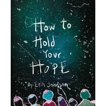 How to Hold Your Hope, (Paperback)
