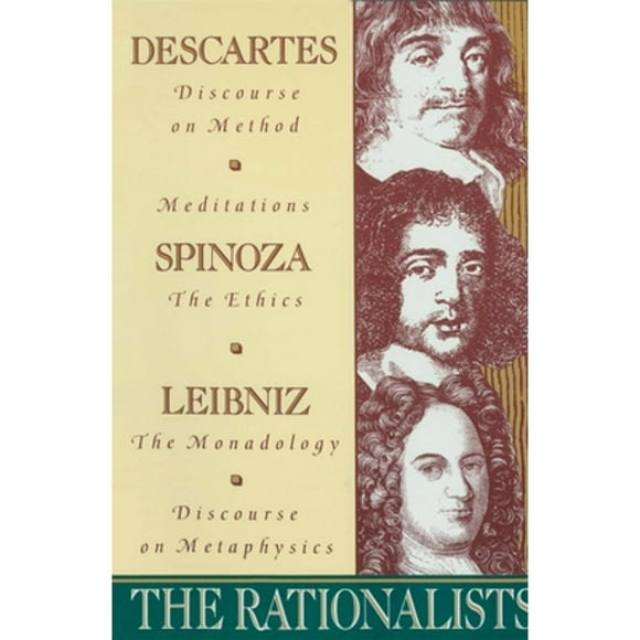 Pre-Owned The Rationalists: Descartes: Discourse on Method & Meditations; Spinoza: Ethics; Leibniz: (Paperback 9780385095402) by Rene Descartes, Benedict de Spinoza, Gottfried Wilhelm Vo Leibniz