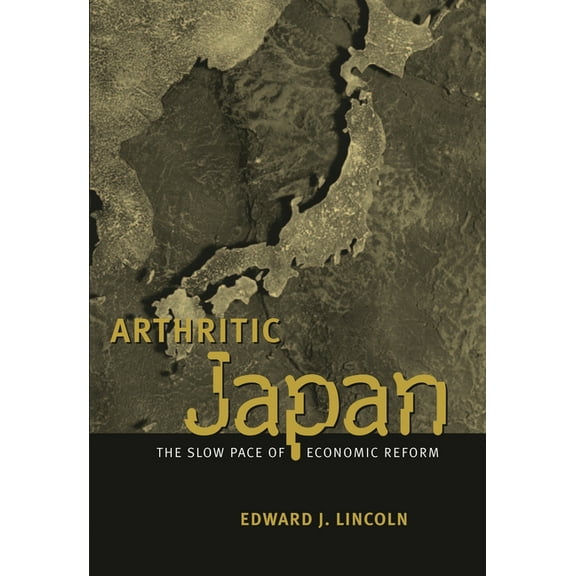 Arthritic Japan: The Slow Pace of Economic Reform, (Paperback)