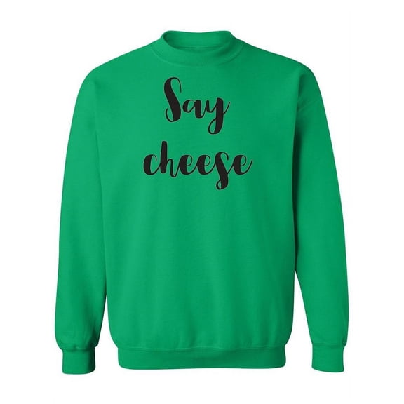 Say Cheese Sweatshirt Women -Image by Shutterstock, Female x-Large