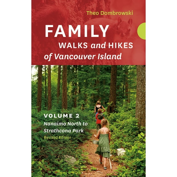 Family Walks and Hikes Family Walks and Hikes of Vancouver Island -- Revised Edition: Volume 2 -- Nanaimo North to Strathcona Park, (Paperback)