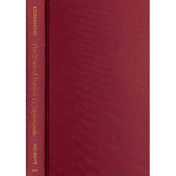 Hackett Classics: The Trials of Persiles and Sigismunda : A Northern Story (Hardcover)