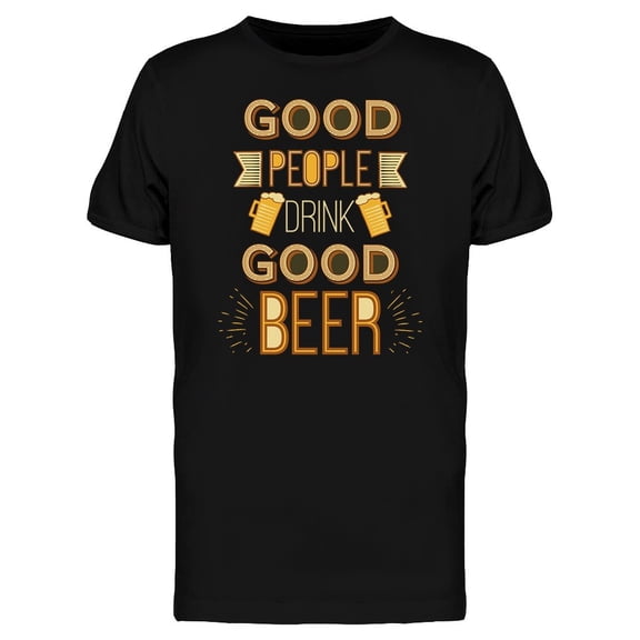 People Drink Good Beer Tee Men's -Image by Shutterstock