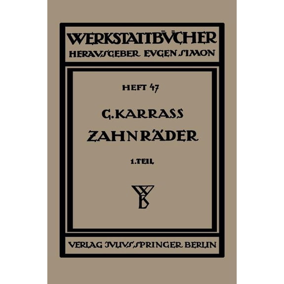 Werkstattbücher Zahnräder: Erster Teil: Aufzeichnen Und Berechnen, Book 47, (Paperback)