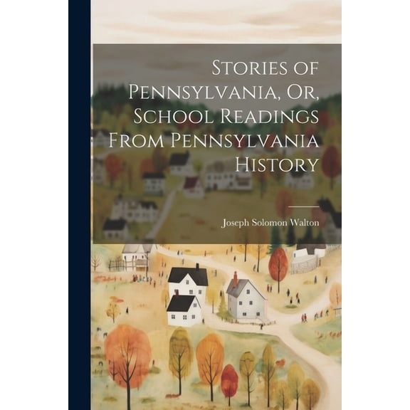 Stories of Pennsylvania, Or, School Readings From Pennsylvania History, (Paperback)