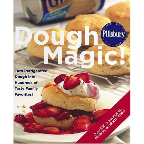 Pre-Owned Pillsbury Dough Magic! : Turn Refrigerated Dough Into Hundreds of Tasty Family Favorites! (Hardcover)