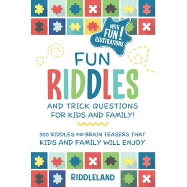 Pre-Owned Fun Riddles & Trick Questions For Kids and Family: 300 Riddles and Brain Teasers That Kids and Family Will Enjoy - Ages 7-9 8-12 (Paperback) 1731062982 9781731062987