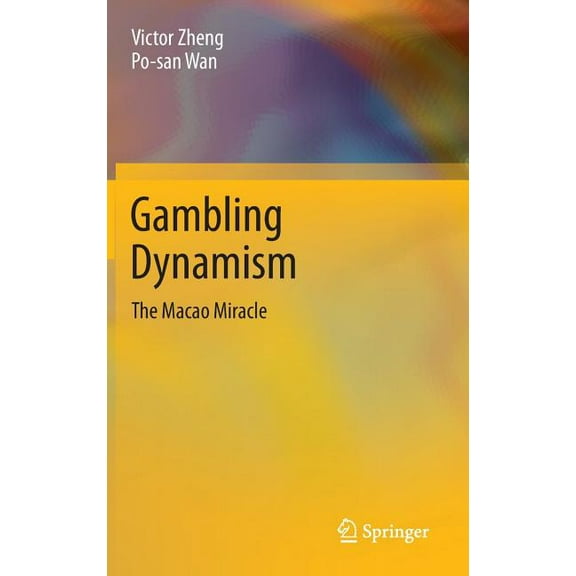 Gambling Dynamism: The Macao Miracle, (Hardcover)