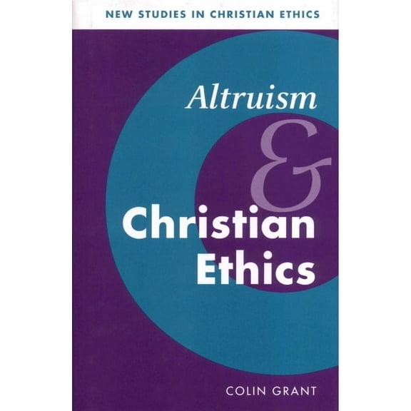 New Studies in Christian Ethics Altruism and Christian Ethics, Book 18, (Hardcover)