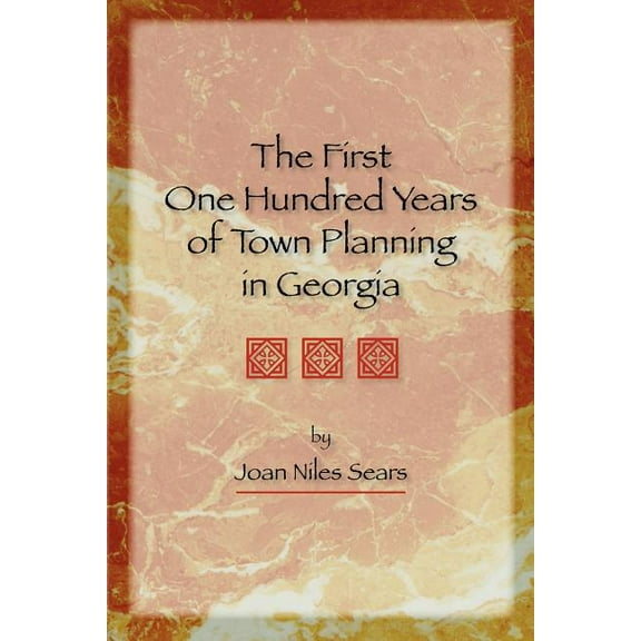 The First One Hundred Years of Town Planning in Georgia, (Paperback)