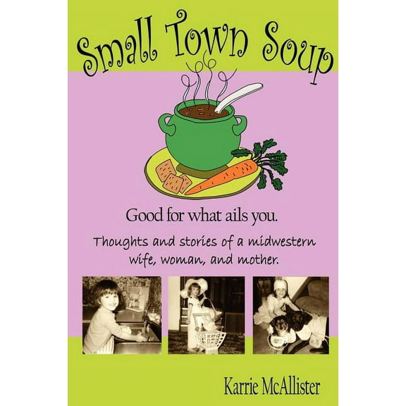 Small Town Soup : Good for What Ails You