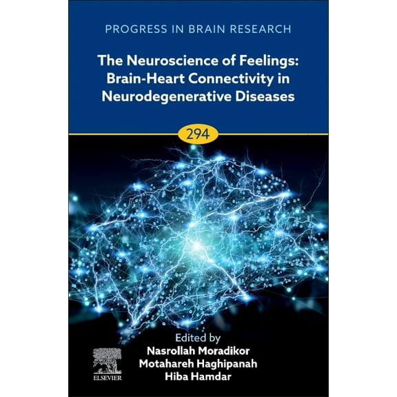 Progress in Brain Research The Neuroscience of Feelings: Brain-Heart Connectivity in Neurodegenerative Diseases: Volume 294, Book 294, (Hardcover)