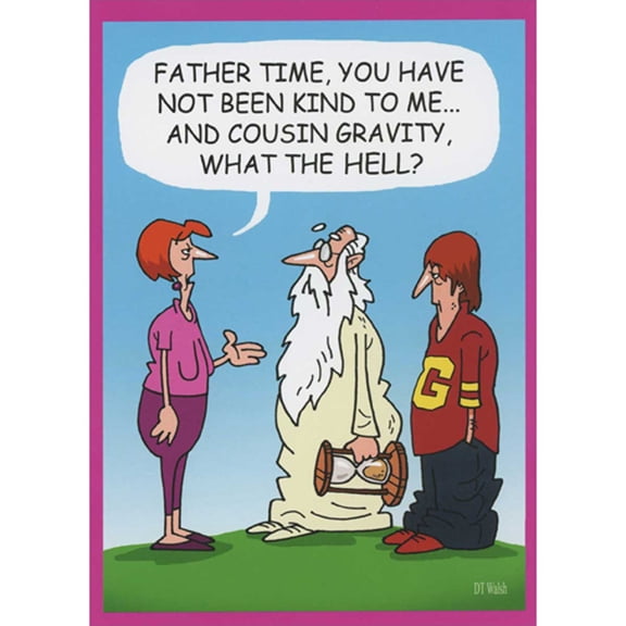 Oatmeal Studios Father Time and Cousin Gravity Have Not Been Kind Funny Birthday Card for Woman