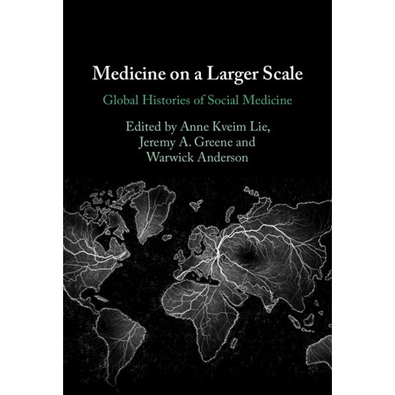 Medicine on a Larger Scale : Global Histories of Social Medicine (Hardcover)