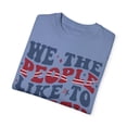 thumbnail image 4 of We The People Like to Part Comfort Colors Unisex Tee, Fourth of July Tshirt, 4 of 4