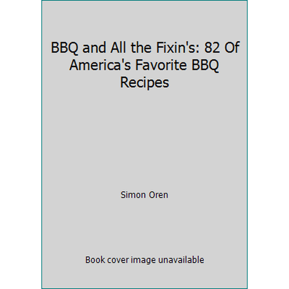 Pre-Owned BBQ and All the Fixin's: 82 Of America's Favorite BBQ Recipes (Paperback) 0020745753 9780020745754