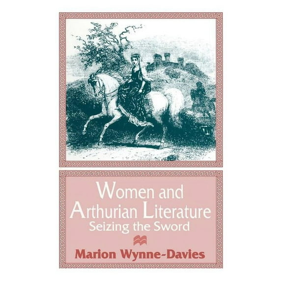 Women and Arthurian Literature: Seizing the Sword, (Hardcover)