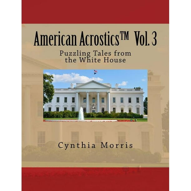 American Acrostics Volume 3 Puzzling Tales From The White House Walmart Com Walmart Com