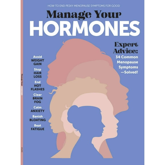 Manage Your Hormones - Expert Advice On Menopause Symptoms, Avoid Weight Gain, Stop Hair Loss, End Hot Flashes, Banish Bloating, Boost Energy More!