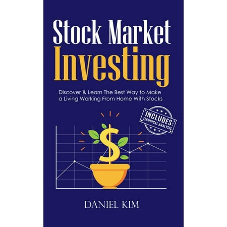 Stock Market Investing: Discover & Learn The Best Way to Make a Living Working From Home With Stocks -