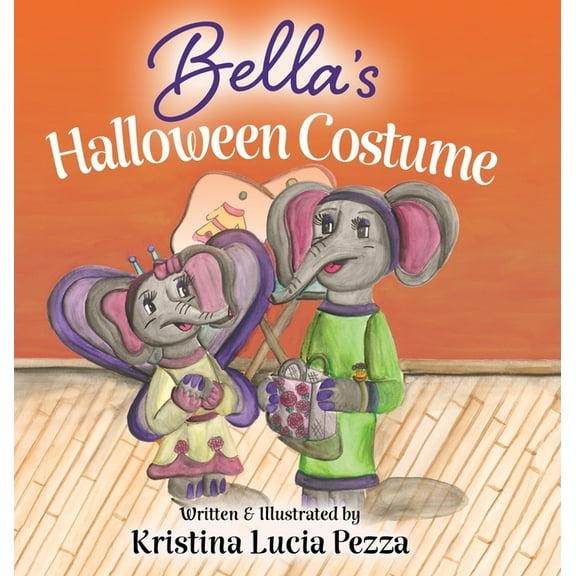 The Bella Lucia Bella's Halloween Costume: The Bella Lucia Series, Book 5, (Hardcover)