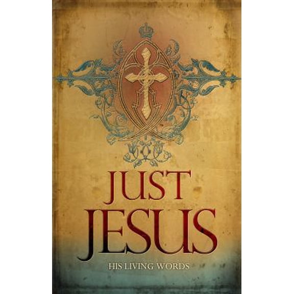 Pre-Owned Just Jesus: His Living Words (Paperback) 0983903107 9780983903109