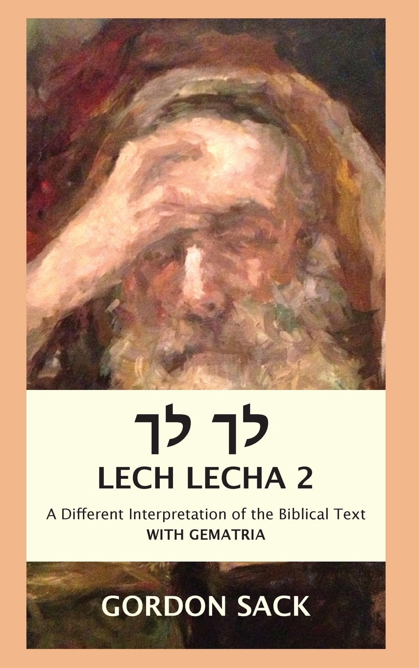 Lech Lecha Lech Lecha 2 A Different Interpretation Of The Biblical Text With Gematria Hardcover Walmart Com