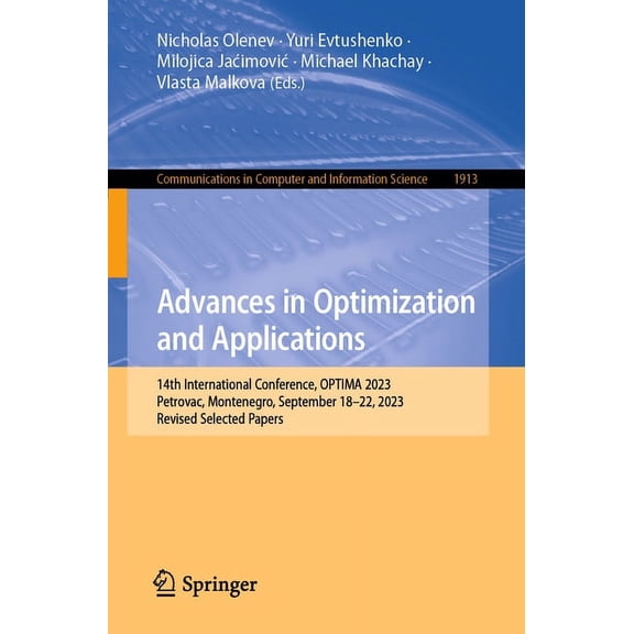 Communications in Computer and Informati Advances in Optimization and Applications: 14th International Conference, Optima 2023, Petrovac, Montenegro, September 1, Book 1913, (Paperback)